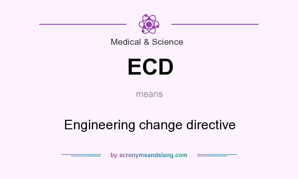 What does ECD mean? It stands for Engineering change directive