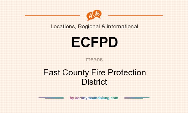 What does ECFPD mean? It stands for East County Fire Protection District