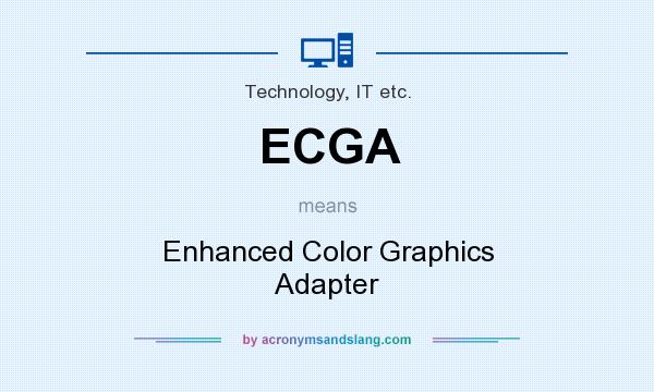 What does ECGA mean? It stands for Enhanced Color Graphics Adapter