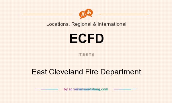 What does ECFD mean? It stands for East Cleveland Fire Department