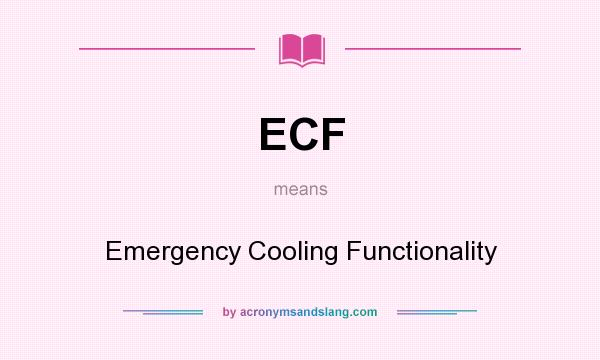 What does ECF mean? It stands for Emergency Cooling Functionality