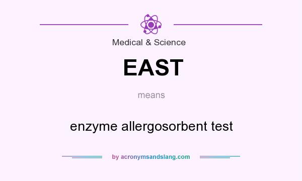 What does EAST mean? It stands for enzyme allergosorbent test