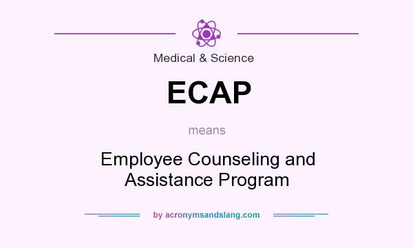 What does ECAP mean? It stands for Employee Counseling and Assistance Program