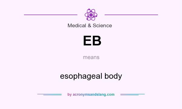 eb-esophageal-body-in-medical-science-by-acronymsandslang