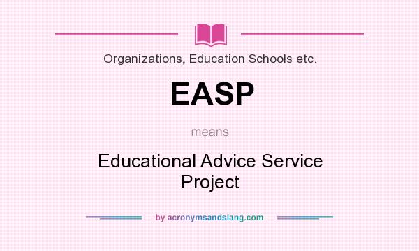What does EASP mean? It stands for Educational Advice Service Project