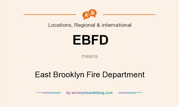 What does EBFD mean? It stands for East Brooklyn Fire Department