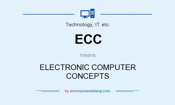 What does ECC mean? It stands for ELECTRONIC COMPUTER CONCEPTS