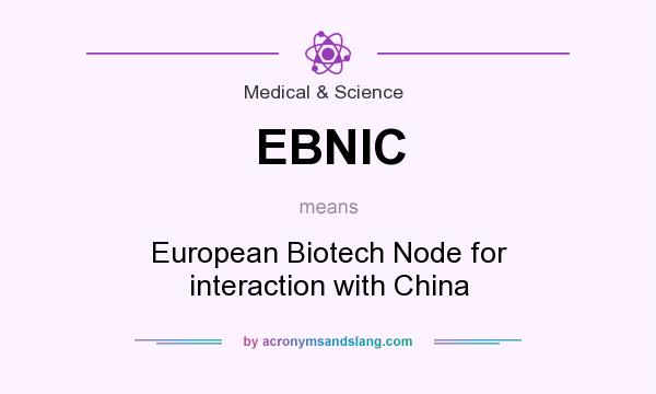 What does EBNIC mean? It stands for European Biotech Node for interaction with China