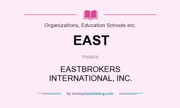 What does EAST mean? It stands for EASTBROKERS INTERNATIONAL, INC.