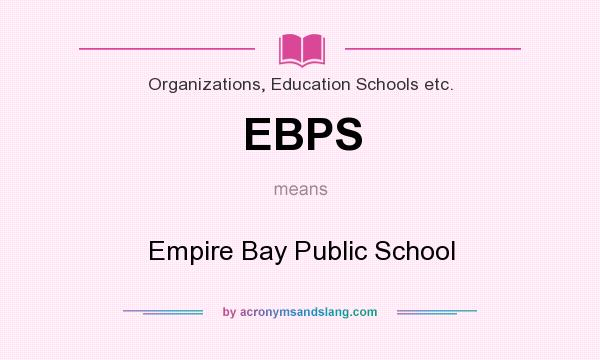 What does EBPS mean? It stands for Empire Bay Public School