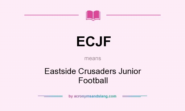 What does ECJF mean? It stands for Eastside Crusaders Junior Football