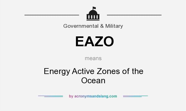 What does EAZO mean? It stands for Energy Active Zones of the Ocean