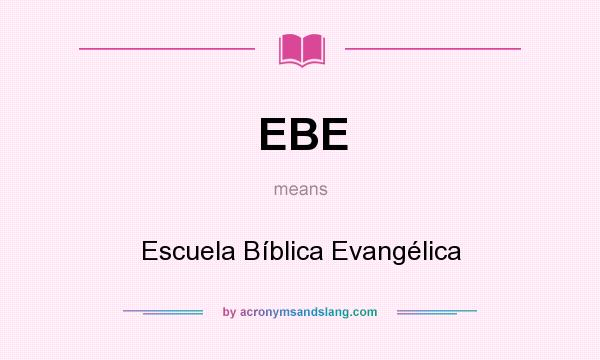 What does EBE mean? It stands for Escuela Bíblica Evangélica