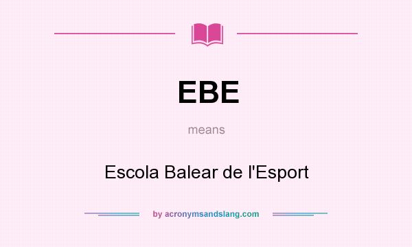What does EBE mean? It stands for Escola Balear de l`Esport