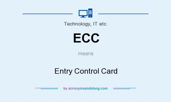 What does ECC mean? It stands for Entry Control Card