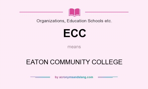 What does ECC mean? It stands for EATON COMMUNITY COLLEGE