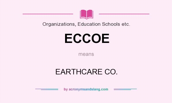 What does ECCOE mean? It stands for EARTHCARE CO.