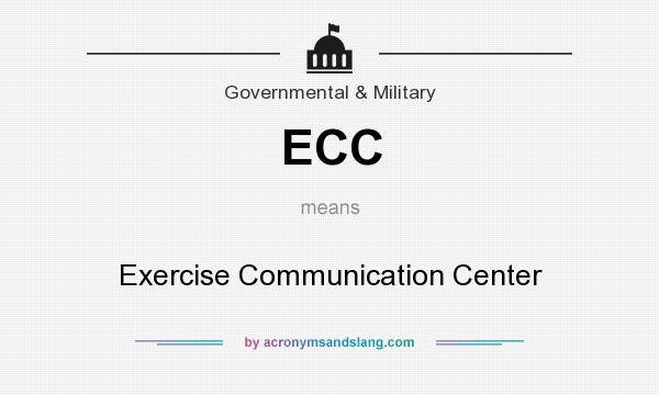 What does ECC mean? It stands for Exercise Communication Center