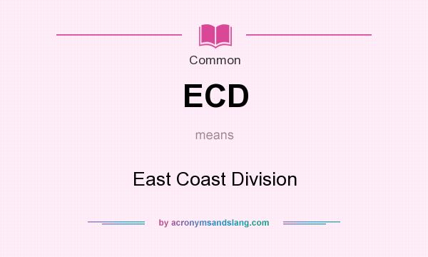 What does ECD mean? It stands for East Coast Division