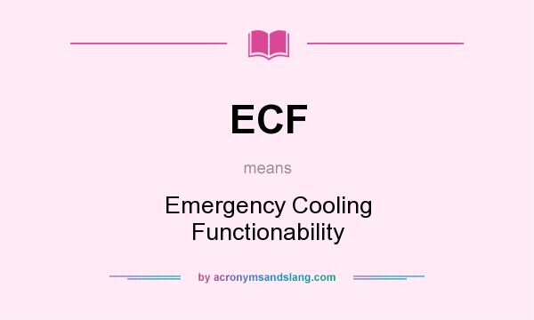 What does ECF mean? It stands for Emergency Cooling Functionability