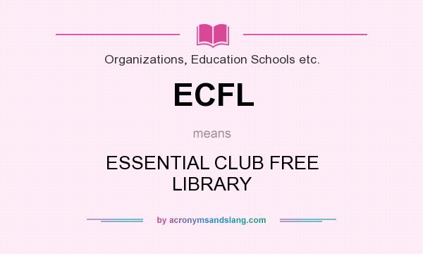 What does ECFL mean? It stands for ESSENTIAL CLUB FREE LIBRARY