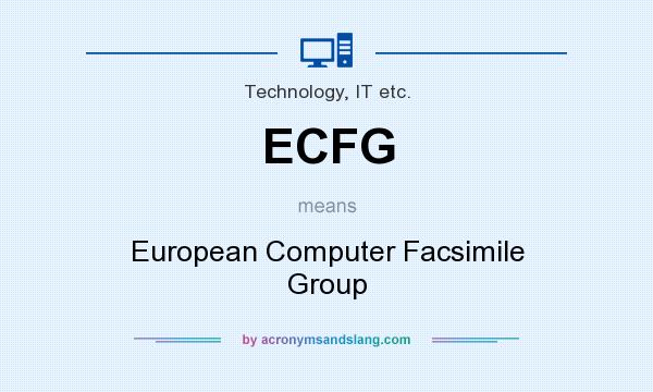 What does ECFG mean? It stands for European Computer Facsimile Group