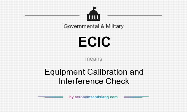 What does ECIC mean? It stands for Equipment Calibration and Interference Check