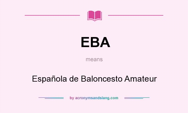 What does EBA mean? It stands for Española de Baloncesto Amateur