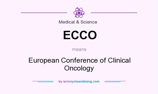 What does ECCO mean? It stands for European Conference of Clinical Oncology