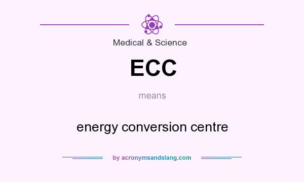 What does ECC mean? It stands for energy conversion centre