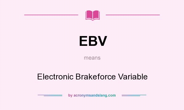 What does EBV mean? It stands for Electronic Brakeforce Variable