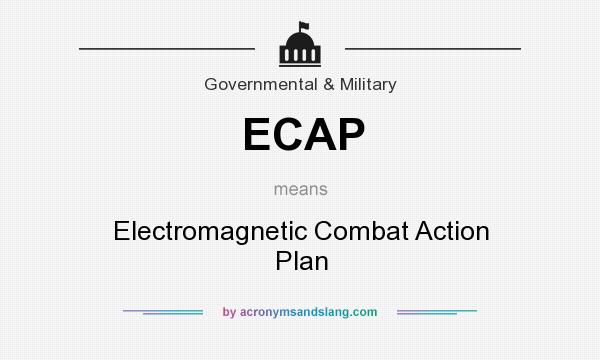 What does ECAP mean? It stands for Electromagnetic Combat Action Plan