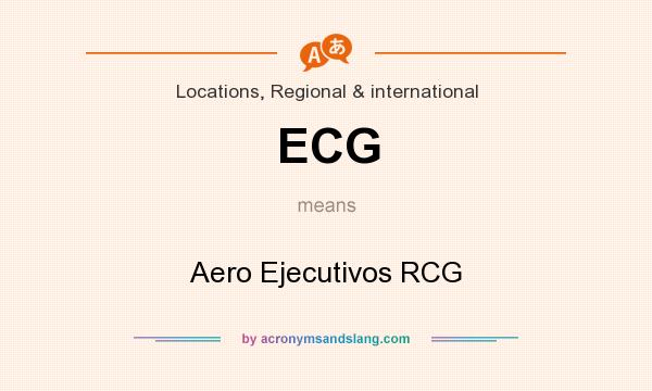 What does ECG mean? It stands for Aero Ejecutivos RCG