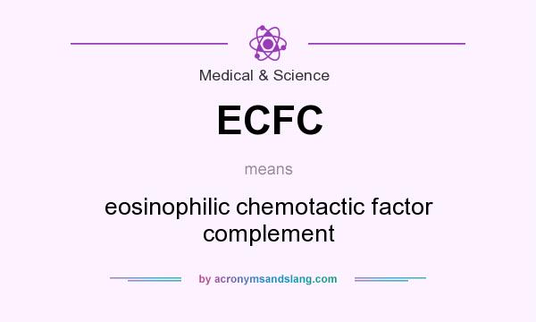 What does ECFC mean? It stands for eosinophilic chemotactic factor complement