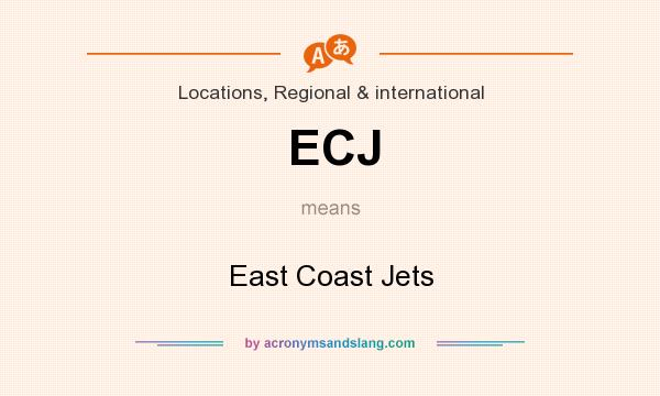 What does ECJ mean? It stands for East Coast Jets