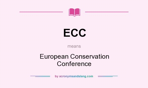 What does ECC mean? It stands for European Conservation Conference