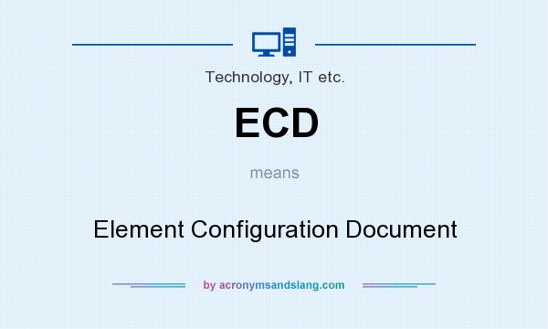 What does ECD mean? It stands for Element Configuration Document