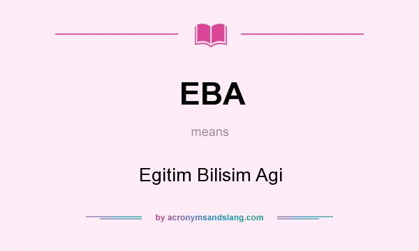 What does EBA mean? It stands for Egitim Bilisim Agi