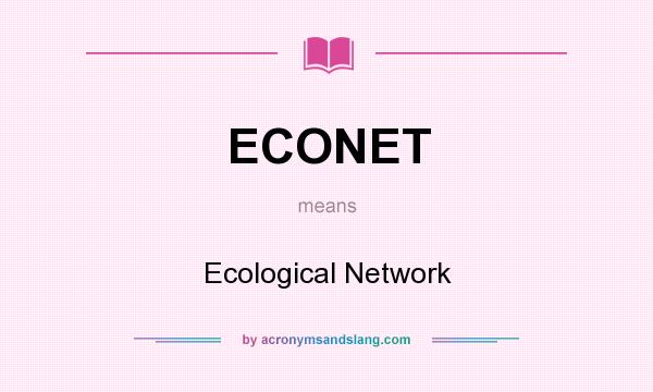 What does ECONET mean? It stands for Ecological Network
