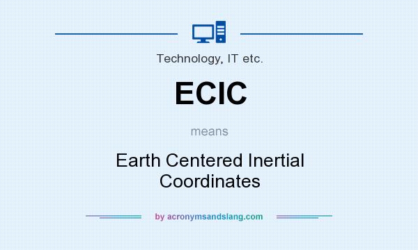 What does ECIC mean? It stands for Earth Centered Inertial Coordinates