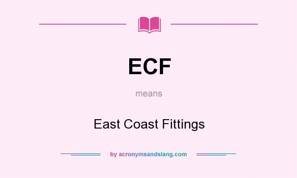 What does ECF mean? It stands for East Coast Fittings