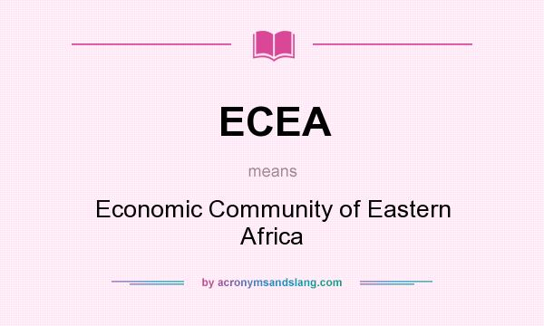 What does ECEA mean? It stands for Economic Community of Eastern Africa