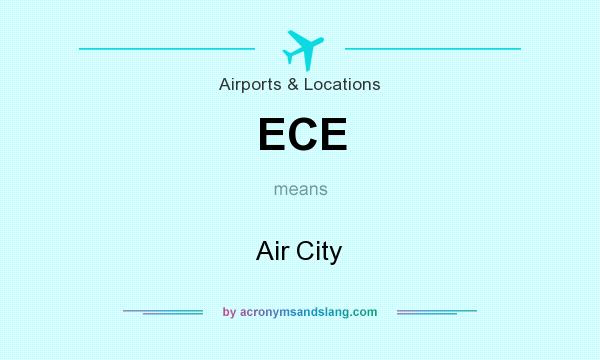 What does ECE mean? It stands for Air City