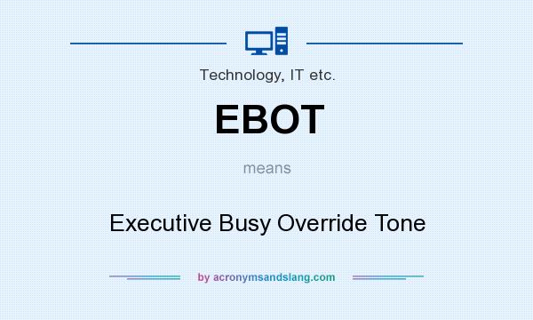 What does EBOT mean? It stands for Executive Busy Override Tone