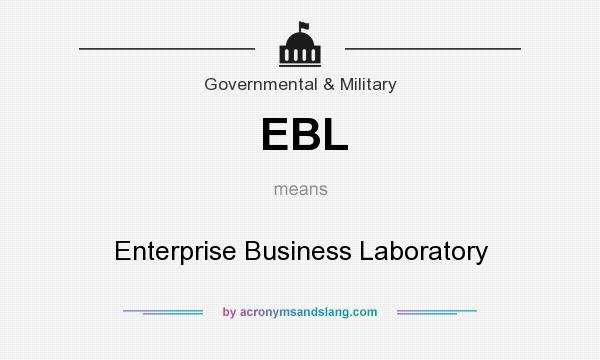 What does EBL mean? It stands for Enterprise Business Laboratory