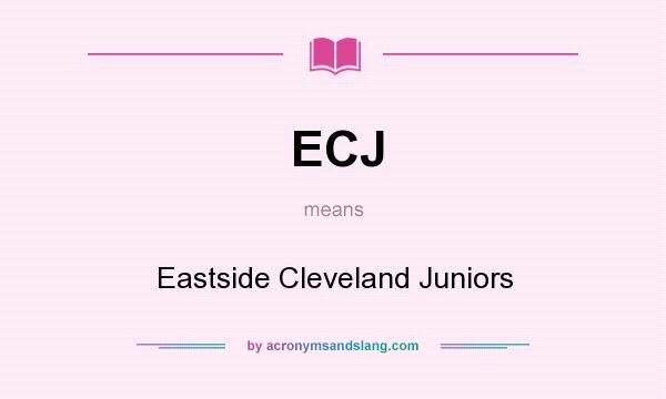 What does ECJ mean? It stands for Eastside Cleveland Juniors
