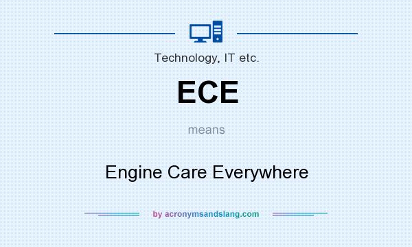 What does ECE mean? It stands for Engine Care Everywhere