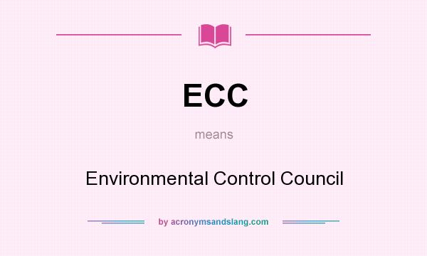 What does ECC mean? It stands for Environmental Control Council