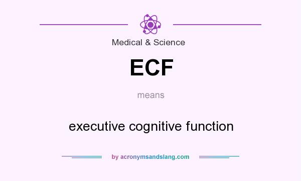 What does ECF mean? It stands for executive cognitive function