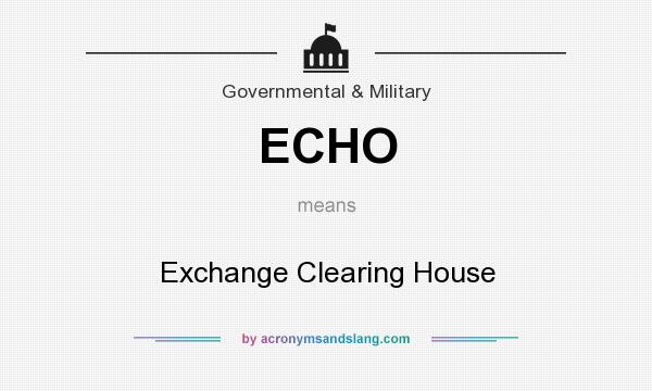 What does ECHO mean? It stands for Exchange Clearing House